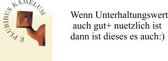 Wenn Unterhaltungswert  auch gut+ nuetzlich ist dann ist dieses es auch:)