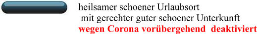 heilsamer schoener Urlaubsort  mit gerechter guter schoener Unterkunft wegen Corona vorübergehend  deaktiviert